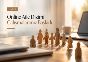 Online Aile Dizimi Çalışmalarımız Başladı!